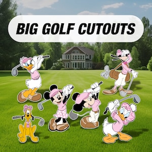 May include: A set of six large cardboard cutouts of Disney characters dressed in pink and white golfing attire. The characters include Mickey Mouse, Minnie Mouse, Goofy, Donald Duck, Daisy Duck, and Pluto. The cutouts are on a green grassy lawn with a house in the background. The text "BIG GOLF CUTOUTS" is at the top of the image.
