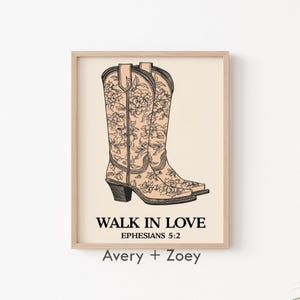 May include: A printable art print featuring a pair of floral cowboy boots with the text "Walk in Love Ephesians 5:2" and the names "Avery + Zoey" below.