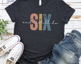 SIX and I still do, 6th Wedding Anniversary, 6 Year Anniversary, Husband Gift, Wife Gift, 6th Anniversary T Shirt, Couples shirt