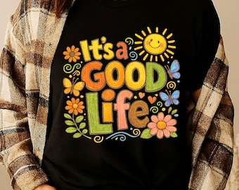 It’s A GOOD Life PNG, Motivational Quotes PNG Sublimation, Inspirational Positive Affirmation Design, Instant Download