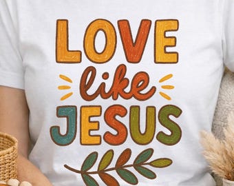 Love Like Jesus PNG, Bible Verse Shirt Design, Faith Based Christian T-shirt Design