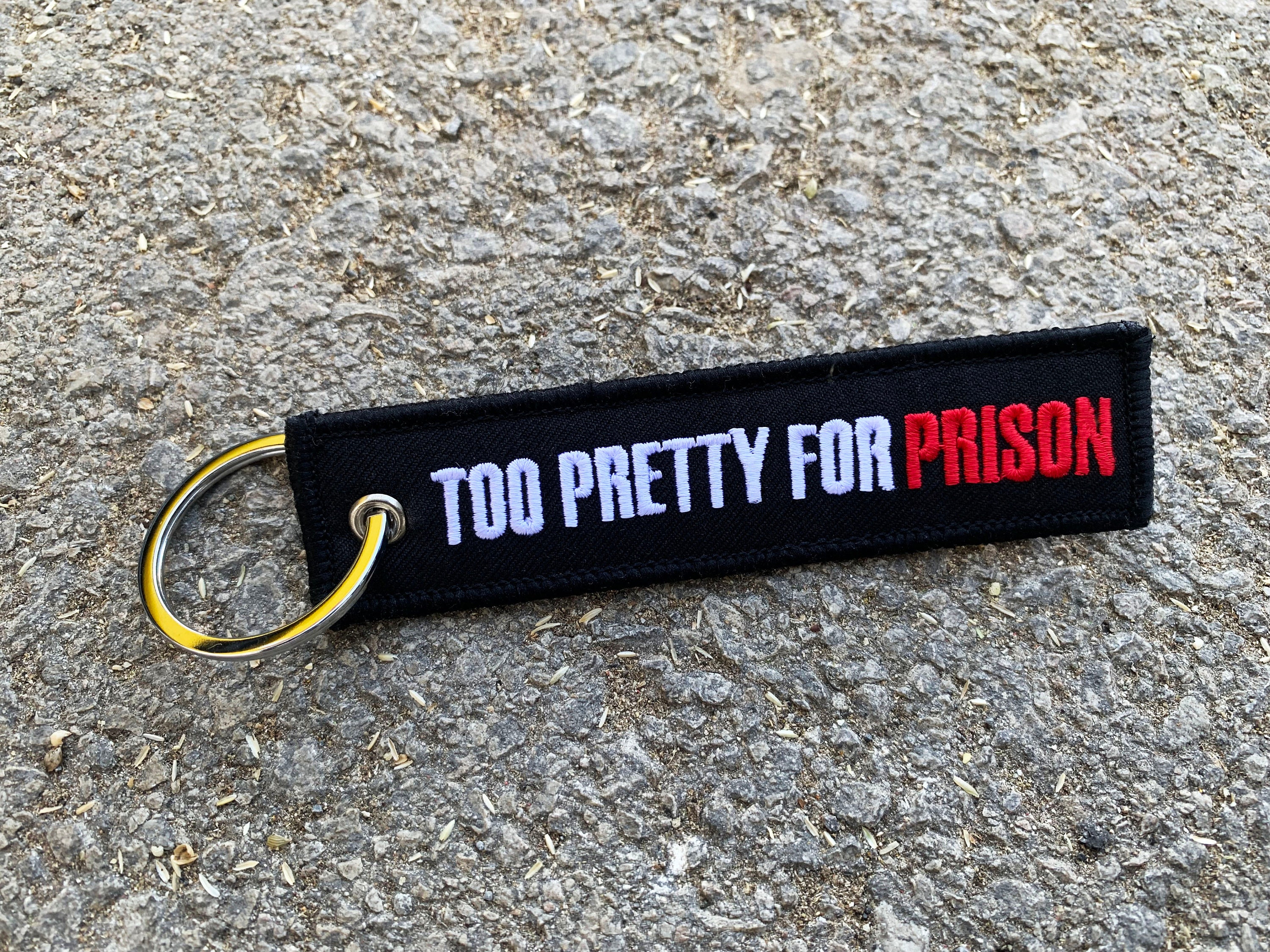 Too Pretty for Prison Embroidered Keychain - Custom Keychain - Keytag ...