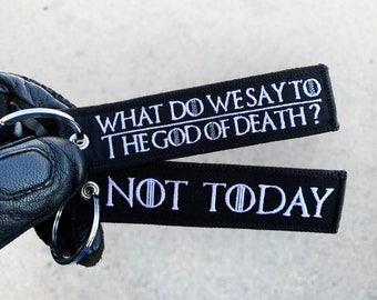 What do we say to the god of death? Not Today Game of Thrones Embroidered Keychain - Custom Keychain - Keytag