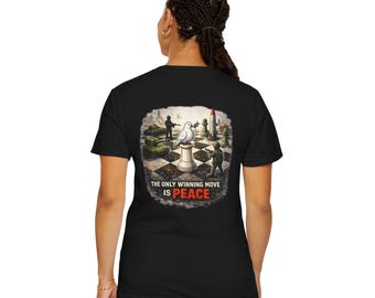 The Only Winning Move Is Peace-No War T-shirt | Peace Statement Tee