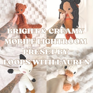 May include: Four crocheted stuffed animals: a brown bear, a doll with black hair, a white cow with black spots, and a white duck with orange accents. The text "BRIGHT & CREAMY MOBILE LIGHTROOM PRESET BY LOOPS WITH LAUREN" is overlaid on the image.