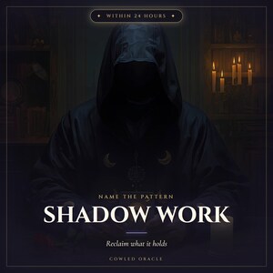 May include: A dark hooded figure in a black robe with gold moon symbols, holding a card. Text reads: WITHIN 24 HOURS, NAME THE PATTERN, SHADOW WORK, Reclaim what it holds, COWLED ORACLE. The scene is dimly lit with candles in the background.