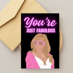 Könnte beinhalten: Grußkarte mit dem Text "You're Just Fabulous" in rosa Neonbuchstaben. Die Karte zeigt eine Illustration einer Frau mit rosa Sonnenbrille und rosa Jacke. Die Karte befindet sich auf schwarzem Hintergrund.