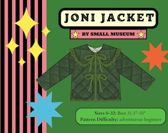May include: A green quilted jacket with a ruffled collar and green ribbon bows. The jacket is called "Joni Jacket" by "Small Museum". The text "Sizes 0-32: Bust 31.5"-55" and "Pattern Difficulty: adventurous beginner" is also included.