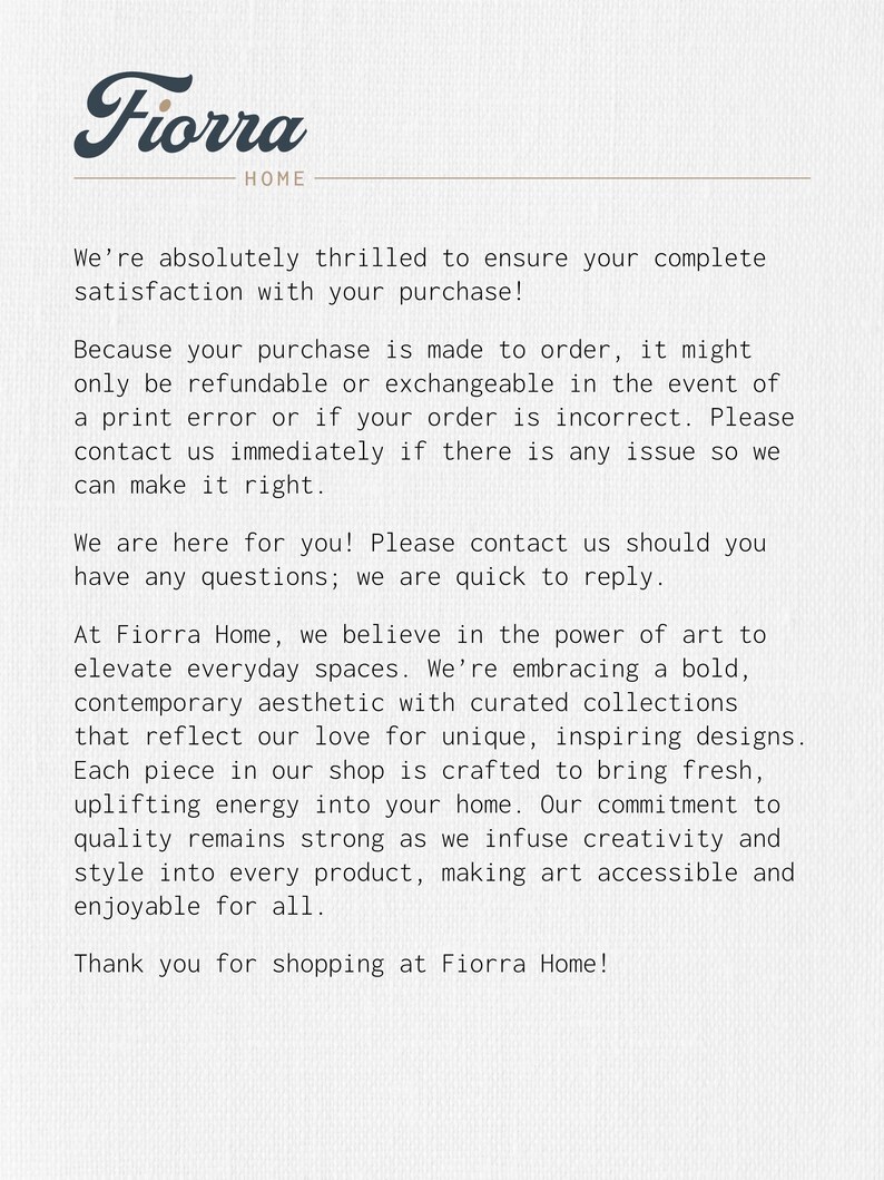 A slide with the Fiorra Home logo at the top. The text begins with a message about customer satisfaction and the policy on refunds and exchanges, which are only for incorrect or flawed orders because all items are made to order. The last section of text describes the brand's philosophy and commitment to quality.