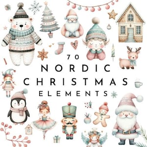 May include: Watercolor illustration of 70 Nordic Christmas elements. The image features a polar bear, Santa Claus, an elf, a penguin, a ballerina, a nutcracker, and other festive characters and decorations. The text "70 Nordic Christmas Elements" is in the center.