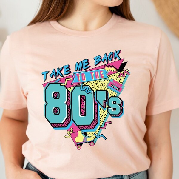 Take Me Back to the 80's Shirt, 80's Party Costume Shirt, 80s Vintage Retro Gifts, Festival Shirt, Retro Birthday Girl Shirts, 80s Shirt