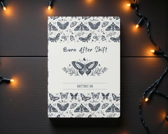 Burn After Shift Nurse Journal | Personalized Nurse Notebook | ER Nurse Gift | ICU Nurse Gift | Nursing Student Gift | Nurse Appreciation
