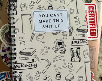 You Can’t Make This Sh*t Up–Funny ER Nurse Spiral Notebook |Emergency Department Humor Gift | Night Shift Nurse Journal |Medical Staff Notes