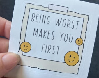 Being Worst Makes You First Sticker | Nurse Humor Sticker | ER Nurse Vinyl Sticker | Funny Healthcare Worker Decal