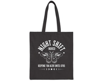 Stay Organized: Night Shift Nurse Keeping 'Em Alive Until 0705 - Cotton Canvas Tote Bag