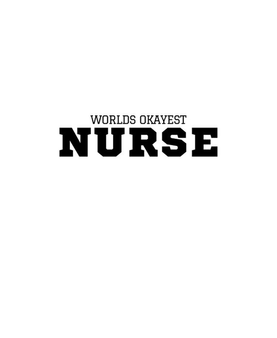 World's Okayest Nurse Funny T Shirt Best Gift Hospital World's Okayest Nurse Funny T Shirt Best Gift Hospital