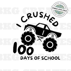 May include: Black and white graphic design of a monster truck with the text "CRUSHED 100 DAYS OF SCHOOL"
