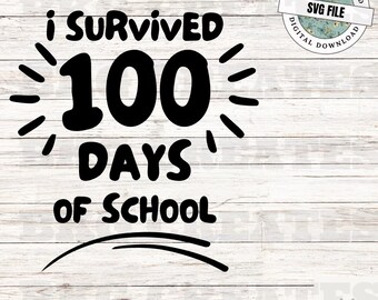 I Survived 100 Days of School SVG | Funny Teacher Shirt SVG | 100th Day of School Cut File | Kids Teacher Cricut Silhouette Design