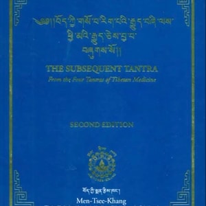 May include: A blue book titled "THE SUBSEQUENT TANTRA" with gold lettering and decorative borders. The book is a second edition from the Four Tantras of Tibetan Medicine, published by Men-Tsee-Khang, Tibetan Medical and Astrological Institute of His Holiness the Dalai Lama, Dharamsala.