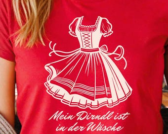 Oktoberfest T-Shirt: "My Dirndl is in the Wash" Women's German Festival Funny Tee