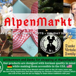 May include: AlpenMarkt, a German family business, sells German greeting cards, gifts, holiday decor, and more. The image shows a teddy bear wearing traditional German clothing, a gift box wrapped in red and white checkered ribbon, a black and white illustration of a creature, and a woman wearing a traditional German dirndl. The text on the image reads "AlpenMarkt", "German Greeting Cards + Gifts + Holiday Decor + More", "Danke from Ursula & Family", "Willkommen and Danke for shopping at AlpenMarkt! Our products are designed with German quality in mind while making them accessible in the USA."