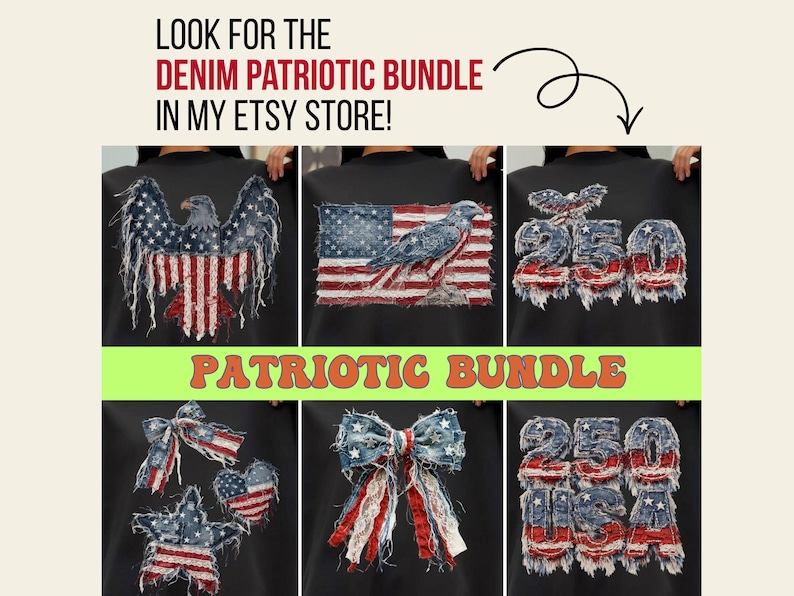 May include: A collection of six black shirts featuring distressed denim-style patriotic graphics, including an eagle, an American flag, the number 250, a bow, a heart, and a star. Text reads: LOOK FOR THE DENIM PATRIOTIC BUNDLE IN MY ETSY STORE! PATRIOTIC BUNDLE.