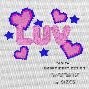 May include: Digital embroidery design featuring the word "LUV" in pink with a textured effect, surrounded by pixelated pink hearts and blue stars. The design includes the text "DIGITAL EMBROIDERY DESIGN" and "5 SIZES".