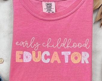 Educador de primeira infância Comfort Colors®, camiseta de professor de creche, camisa de prestador de cuidados infantis, apreciação ECE, educador pré-escolar, Head Start