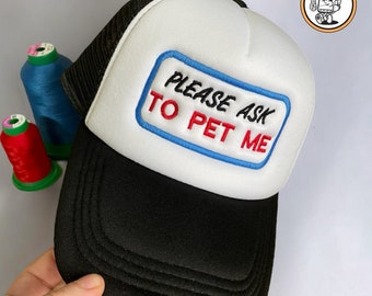 Embroidered Trucker Cap: Please Ask To Pet Me