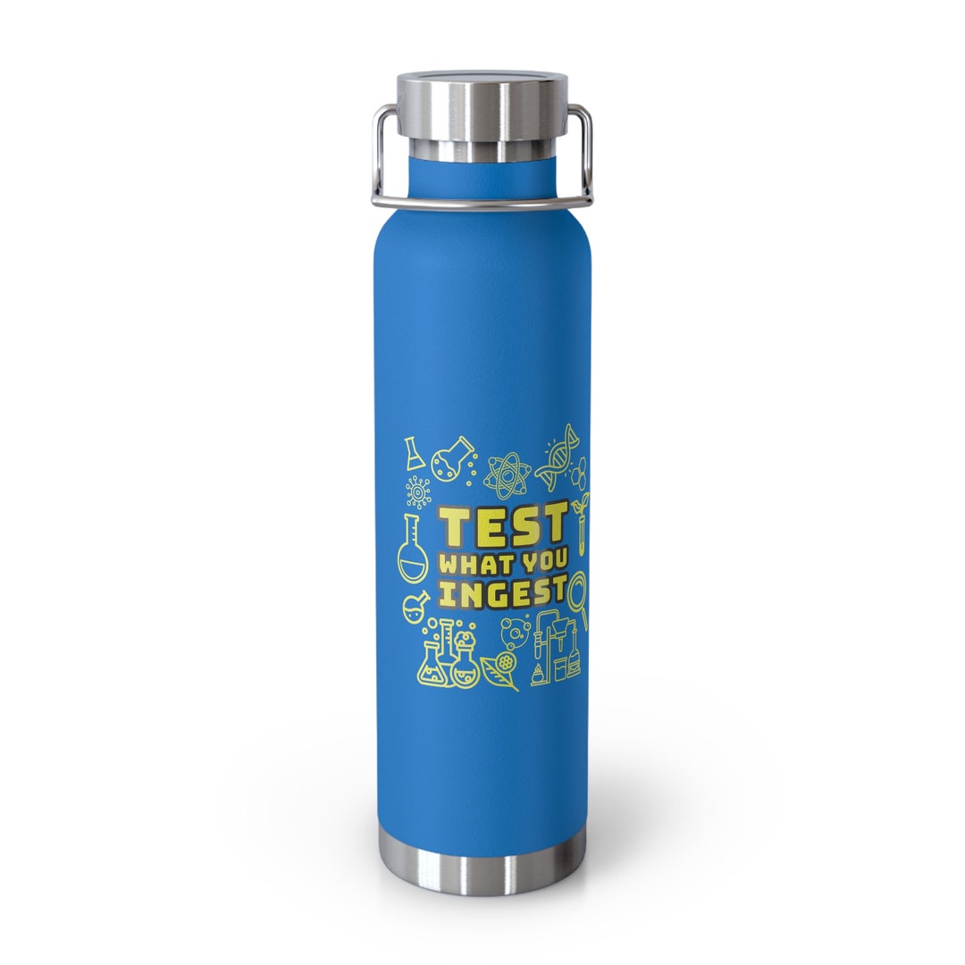 Test What You Ingest Copper Vacuum Insulated Bottle 22oz Etsy
