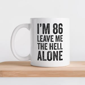 Funny 86th Birthday Mug Turning 86 Birthday Gift for Mom 86th Birthday Gift for Dad 86 Year Old Gift for Grandpa Funny 86th Birthday Idea