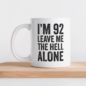 Funny 92nd Birthday Mug Turning 92 Birthday Gift for Mom 92nd Birthday Gift for Dad 92 Year Old Gift for Grandpa Funny 92nd Birthday Idea