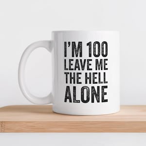 Funny 100th Birthday Mug Turning 100 Birthday Gift 100th Birthday Gift for Grandma 100 Year Old Gift for Grandpa Funny 100th Birthday Idea