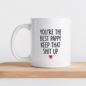 Funny Pappy Mug Pappy Coffee Mug Fathers Day Gift for Pappy Funny Pappy Gift Best Pappy Ever Mug Pappy Birthday Gift for Dad Mug for Pappy