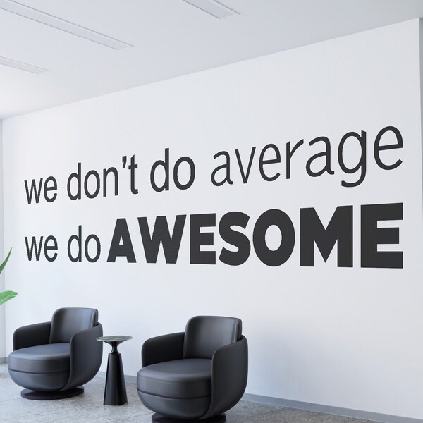 We Don’t Do Average We Do Awesome Wall Vinyl Decal, Positive Vibes Only Wall Vinyl Decal, Motivational Quote for Workplace Success, Teamwork