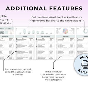 May include: A digital cleaning checklist template with the text "ADDITIONAL FEATURES". The template includes auto-sum totals, bar charts, and circle graphs. The template is fully customizable and includes the text "PRINT & CLEAN".