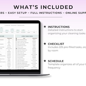 May include: A laptop screen displays a cleaning schedule template with the words "WHAT'S INCLUDED" at the top. The screen shows a checklist with tasks organized by room and frequency, with the text "3 TABS ~ EASY SETUP ~ FULL INSTRUCTIONS ~ ONLINE SUPPORT".