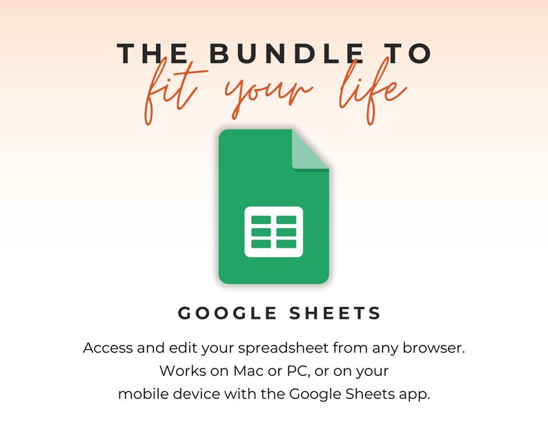 May include: A green Google Sheets document icon centred above the text THE BUNDLE TO fit your life and GOOGLE SHEETS. Below this, the text reads: Access and edit your spreadsheet from any browser. Works on Mac or PC, or on your mobile device with the Google Sheets app.