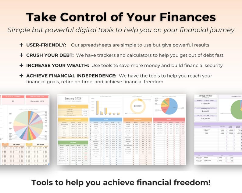 May include: A digital financial planning tool featuring three spreadsheet layouts with pie charts, bar graphs, and data tables. The text reads: Take Control of Your Finances, User-Friendly, Crush Your Debt, Increase Your Wealth, Achieve Financial Independence.