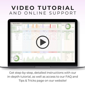 May include: A laptop displaying a habit tracker for March 2024, with a play button overlaid. Text at the top reads "VIDEO TUTORIAL AND ONLINE SUPPORT." Below, text describes step-by-step instructions and access to FAQ and Tips & Tricks.