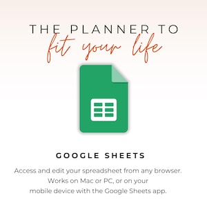 May include: A graphic promoting Google Sheets, featuring a green document icon with a white spreadsheet grid. The text reads "THE PLANNER TO fit your life" in a stylish font, with additional text below promoting access and editing from any browser, Mac, PC, or mobile device.