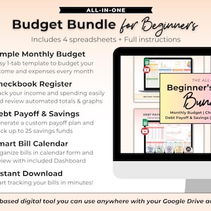 May include: A digital budget bundle for beginners displayed on a computer screen. The text reads All-in-One Budget Bundle for Beginners, Includes 4 spreadsheets + Full instructions, Simple Monthly Budget, Checkbook Register, Debt Payoff & Savings, Smart Bill Calendar, Instant Download, and Cloud-based digital tool you can use anywhere with your Google Drive account.
