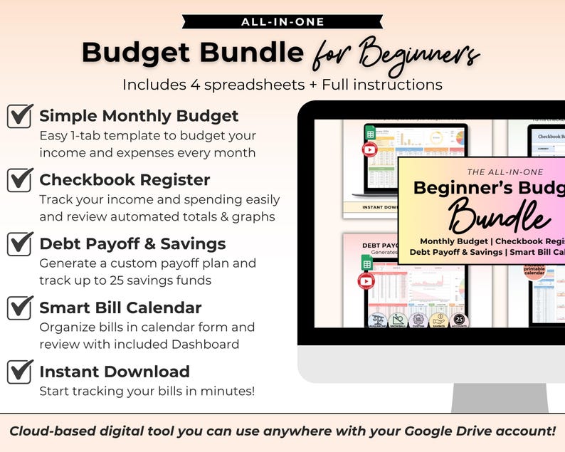 May include: A digital budget bundle for beginners displayed on a computer screen. The text reads All-in-One Budget Bundle for Beginners, Includes 4 spreadsheets + Full instructions, Simple Monthly Budget, Checkbook Register, Debt Payoff & Savings, Smart Bill Calendar, Instant Download, and Cloud-based digital tool you can use anywhere with your Google Drive account.