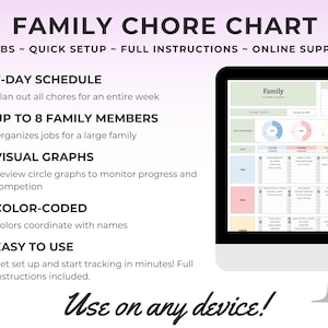 May include: A digital family chore chart displayed on a computer monitor. The chart features a 7-day schedule, supports up to 8 family members, and includes visual graphs and color-coding. Text on the image reads "Family Chore Chart" and "Use on any device!"