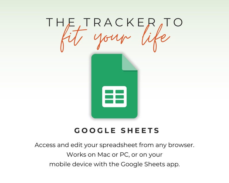 May include: A graphic promoting Google Sheets, featuring a green document icon with a white spreadsheet grid. The text reads "THE TRACKER TO fit your life" in black and orange. Below, "GOOGLE SHEETS" is displayed, with additional text about accessibility.