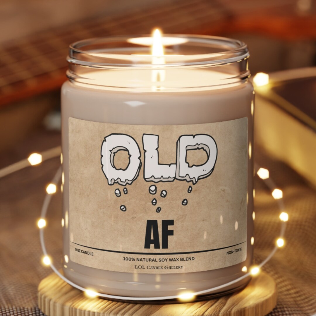 Old AF Candle Humorous Candle With Funny Saying Hilarious Etsy