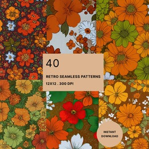 以下が含まれることがあります： オレンジ、黄色、緑、茶色の花柄デザインが特徴の、40種類のレトロシームレスパターンのコレクション。パターンは30.48 x 30.48 cm、300 DPIです。画像には「INSTANT DOWNLOAD」の文字が含まれています。