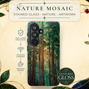 May include: A phone case featuring a stained glass forest design with tall brown tree trunks and green foliage. The case includes text stating Nature Mosaic, Stained Glass, Nature, Artwork, Dual Layer Protection, Wireless Charging, MagSafe Option, and Featured Gloss.