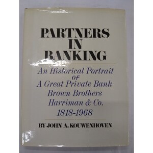 Partners In Banking: An Historical Portrait of a Great Private Bank, BBH HC/DJ