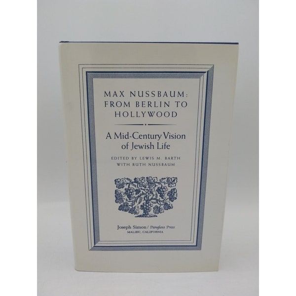 MAX NUSSBAUM, From Berlin To Hollywood: A Mid Century By Ruth Nussbaum & Lewis